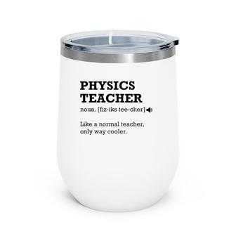 Physics Teacher , Gift Idea For Physics Teacher Wine Tumbler | Mazezy