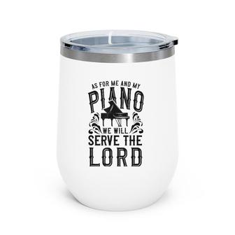 Piano Teacher Pianist We Will Serve The Lord Wine Tumbler | Mazezy