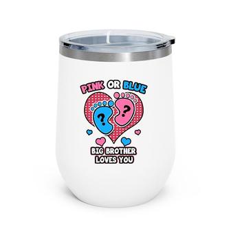 Pink Or Blue Big Brother Loves You Gender Reveal Party Wine Tumbler | Mazezy
