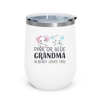 Pink Or Blue Grandma Already Loves You Gender Reveal Party Wine Tumbler | Mazezy