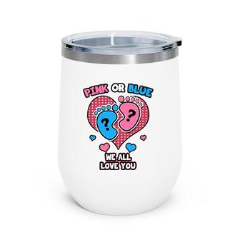Pink Or Blue We All Love You Gender Reveal Announcement Wine Tumbler | Mazezy