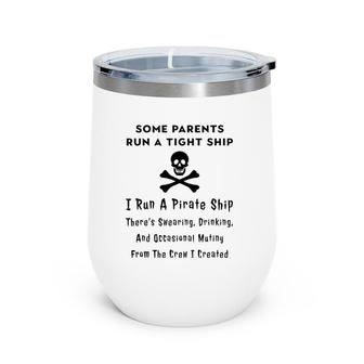 Pirate Mom For Mothers - I Run A Pirate Ship Wine Tumbler | Mazezy