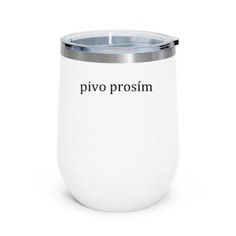 Pivo Prosim Beer Please Language Prague Vacation Wine Tumbler | Mazezy