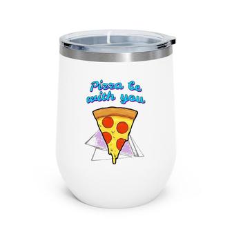 Pizza Be With You Pizza Lover Gift Wine Tumbler | Mazezy UK