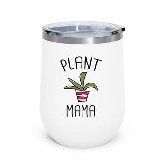 Plant Mama Funny Cactus Gardening Humor Mom Mother Meme Gift Wine Tumbler | Mazezy