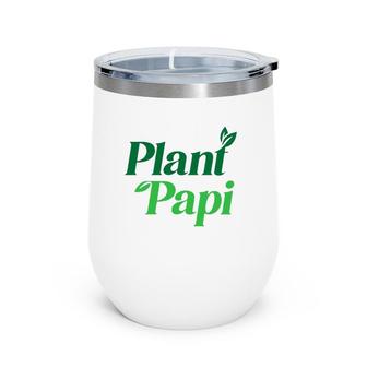 Plant Papi Dad Father's Day Plants Lover Wine Tumbler | Mazezy