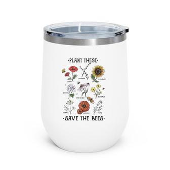 Plant These Save The Bees Flowers Gardening Wine Tumbler | Mazezy CA