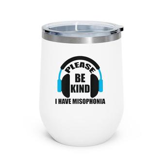Please Be Kind I Have Misophonia Misophonia Awareness Wine Tumbler | Mazezy