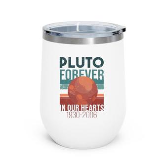 Pluto Planet Forever In Our Hearts Never Forget Wine Tumbler | Mazezy