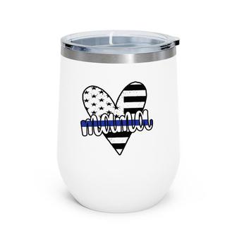Police Mama Us Flag Proud Police Officer Mom Blue Line Wine Tumbler | Mazezy