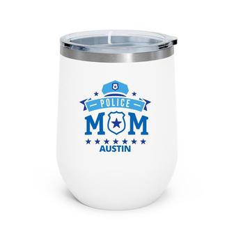 Police Mom Austin Texas Gift For Mother Wine Tumbler | Mazezy