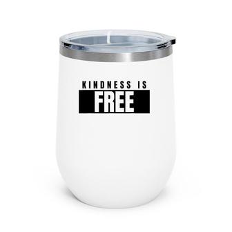 Positive Kindness Is Free Be Kind Wine Tumbler