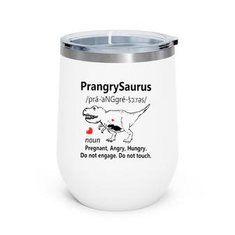 Prangrysaurus Definition Noun Pregnant Angry Hungry Do Not Engage Do Not Touch Heart Pregnancy Announcement Mother’S Day Dinosaur Wine Tumbler | Mazezy