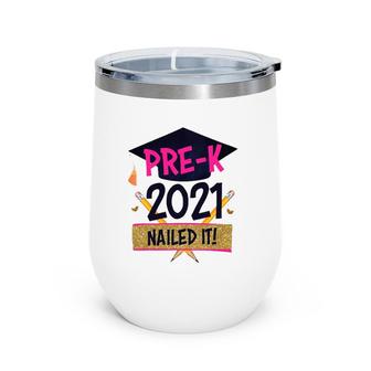Pre K Nailed It 2021 Pre-K Squad Grad Graduation Boys Girls Wine Tumbler | Mazezy