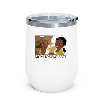 Princess And The Frog Mom Knows Best Portrait Wine Tumbler | Mazezy