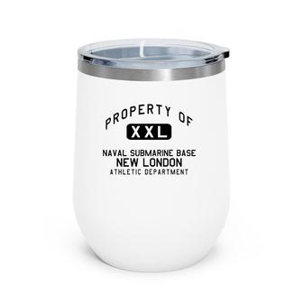 Property Of Naval Submarine Base New London Athletic Department Wine Tumbler | Mazezy