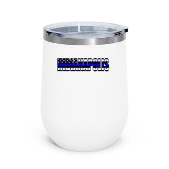 Protect And Serve In Indianapolis Police Flag Pd Wine Tumbler | Mazezy