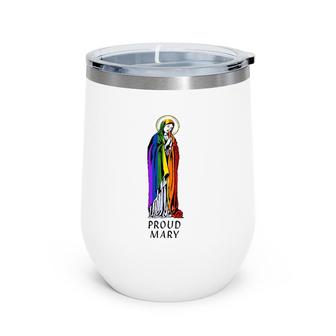 Proud Mary Rainbow Flag Lgbt Gay Pride Support Lgbtq Parade Wine Tumbler | Mazezy
