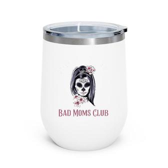 Proud Member Of The Bad Moms Club Mother's Day Skull Wine Tumbler | Mazezy