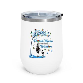 Proud Mom Of The Toughest Warrior Mother And Son Autism Awareness Gift Mother's Day Wine Tumbler | Mazezy
