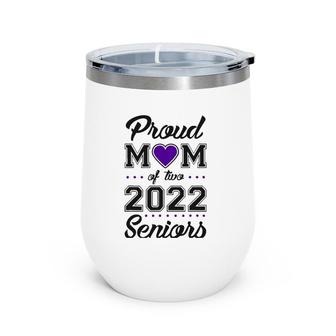 Proud Mom Of Two 2022 Seniors Class Of 2022 Mom Of Two Wine Tumbler | Mazezy