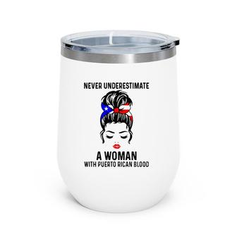 Puerto Rico Never Underestimate A Woman With Puerto Rican Blood Wine Tumbler | Mazezy