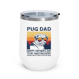Pug Dad Happy Father's Day To My Amazing Daddy Wine Tumbler | Mazezy