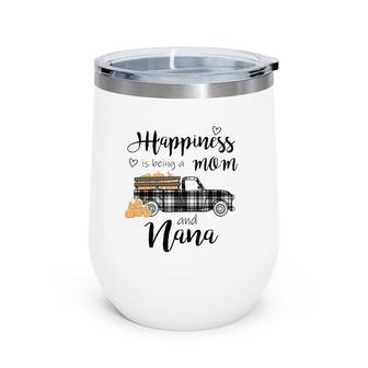 Pumpkin Happiness Is Being A Mom And Nana Funny Nana Gift Wine Tumbler | Mazezy