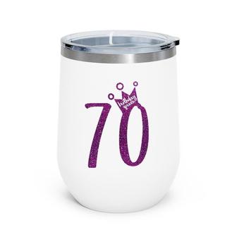Purple 70Th Birthday 70Th Birthday Queen Wine Tumbler | Mazezy