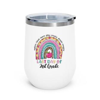 Rainbow Last Day Of School 2Nd Second Grade Funny Teacher Wine Tumbler