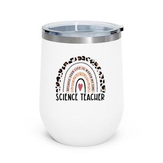 Rainbow Your Life Is Worth My Time Science Teacher Christmas Wine Tumbler | Mazezy