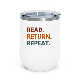 Read Return Repeat, Retro Reading Wine Tumbler | Mazezy