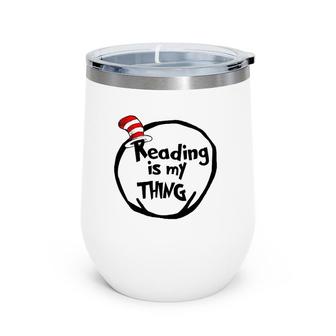Reading Is My Thing Funny Bookworm Reading Lover Gift Wine Tumbler | Mazezy
