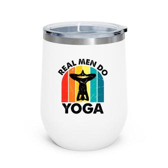 Real Men Do Yoga Retro Vintage Gift For Father's Day And Yoga Lovers Wine Tumbler | Mazezy