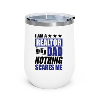 Realtor Gift I Am A Realtor And A Dad Tee Wine Tumbler | Mazezy