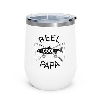 Reel Cool Papa Funny Father's Day Gift Fishing Grandpa Dad Wine Tumbler | Mazezy
