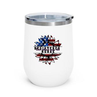Registered Nurse Gift Love What You Do American Flag Sunflower Patriotic 4Th Of July Wine Tumbler | Mazezy DE