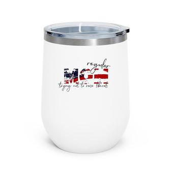 Regular Mom Trying Not To Raise Liberals Wine Tumbler | Mazezy