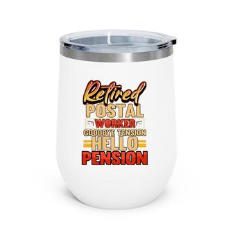 Retired Postal Worker Goodbye Tension Hello Pension Retiree Wine Tumbler | Mazezy