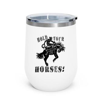 Retro Cowboy Hold Your Horses Western Country Rodeo Dad Gift Wine Tumbler | Mazezy