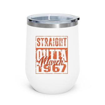 Retro Straight Outta March 1967 Birthday Gift Wine Tumbler | Mazezy