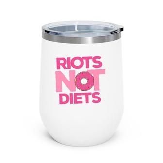 Riots Not Diets Doughnuts Funny Feminist Christmas Gift Wine Tumbler | Mazezy