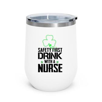 Safety First Drink With A Nurse Beer Lovers St Patrick's Day Wine Tumbler | Mazezy