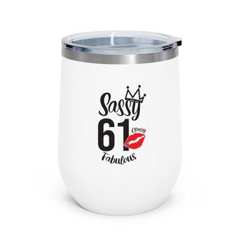 Sassy 61 Classy Fabulous Funny 61Th Birthday Gift Wine Tumbler - Seseable