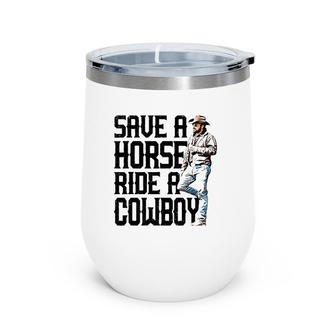 Save A Horse Ride A Cowboy Rip Funny Wine Tumbler | Mazezy