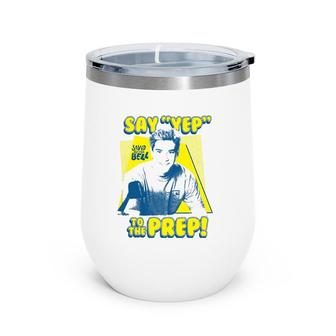Saved By The Bell Say Yep To The Prep Wine Tumbler | Mazezy