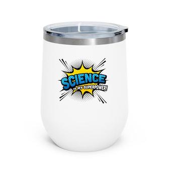 Science Is My Superpower Comic Book Style Wine Tumbler | Mazezy