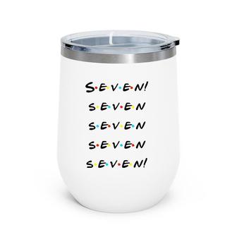 Seven Seven Seven Seven Seven Funny Wine Tumbler | Mazezy