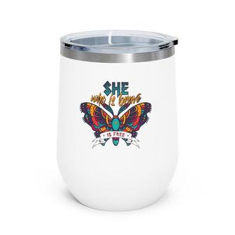 She Who Is Brave Is Free Funny Vintage Butterfly Color Wine Tumbler | Mazezy
