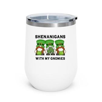 Shenanigans With My Gnomies Gift Wine Tumbler | Mazezy